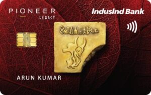 IndusInd Bank Pioneer Legacy Credit Card